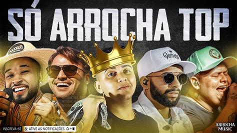 SÓ ARROCHA TOP ESPECIAL 30K AS MELHORES 2021 ATUALIZADO ARROCHA