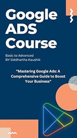 Mastering Google Ads A Course To Boost Your Skills Google Ads Course