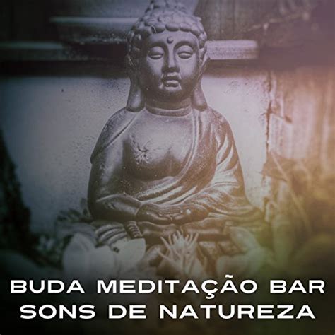 Amazon Buda Medita O Bar Sons De Natureza M Sica Para Ioga