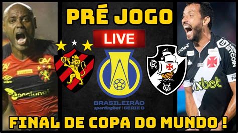 Pr Jogo Sport X Vasco Rodada Da S Rie B Do Brasileiro Final De