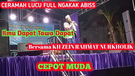 Ceramah Lucu Nan Bermakna Full Ngakak Abis Bersama Kh Zein Rahmat