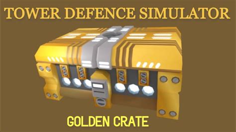 Golden Crate Opening Tower Defence Simulator Youtube