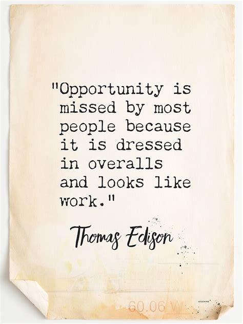 Opportunity Is Missed By Most People Because It Is Dressed In Overalls