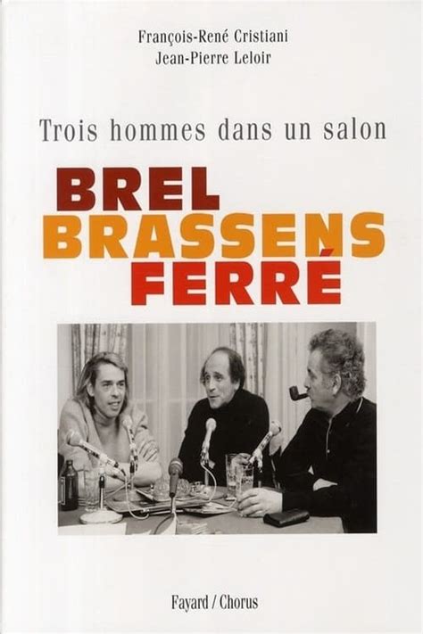 Brel Brassens Ferr Trois Hommes Sur La Photo The Movie