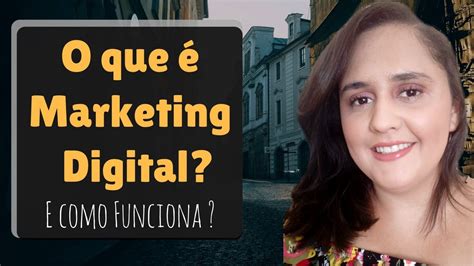 O Que é Marketing Digital E Como Funciona Aula 1 Curso Básico Youtube