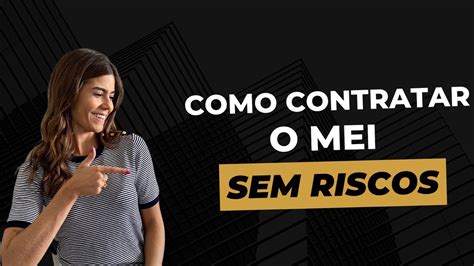 Como Contratar O Mei Sem Riscos Youtube