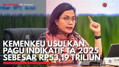 Kemenkeu Usulkan Pagu Indikatif Ta Sebesar Rp Triliun Idx