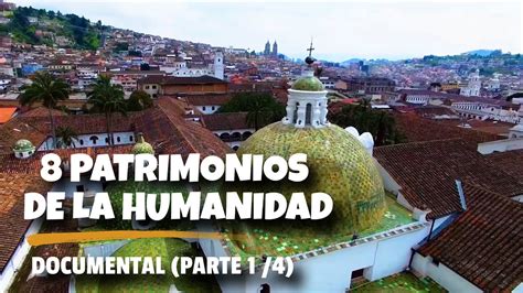 8 Patrimonios De La Humanidad Que Conserva Ecuador Documental 14