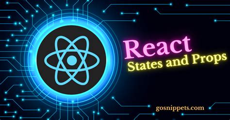 Exploring React State And Props A Comprehensive Guide GoSnippets