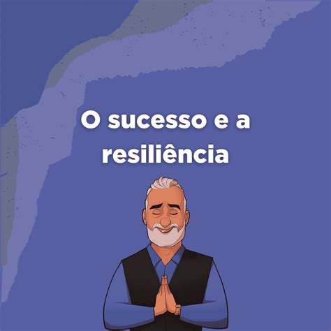 O Sucesso E A Resili Ncia Blog Do Dr Barakat