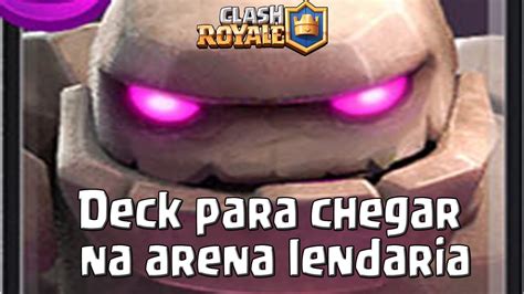 Deck Para Chegar Na Arena Lendaria Clash Royale Youtube