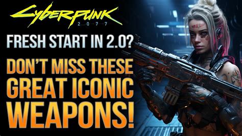 Cyberpunk 2077 The Best Iconic Weapons For A Fresh Character Get