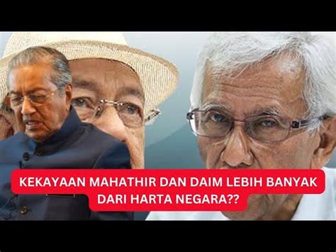 Kekayaan Mahathir Dan Daim Lebih Banyak Dari Perbendaharaan Negara