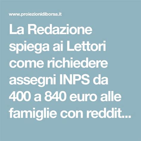 La Redazione Spiega Ai Lettori Come Richiedere Assegni Inps Da A