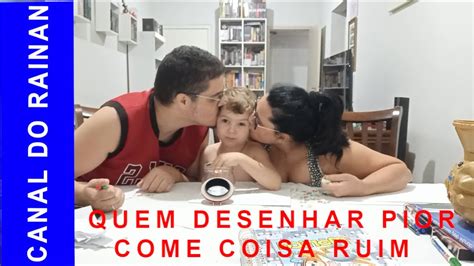 Quem fizer o pior desenho come coisa ruim Rainan e família YouTube