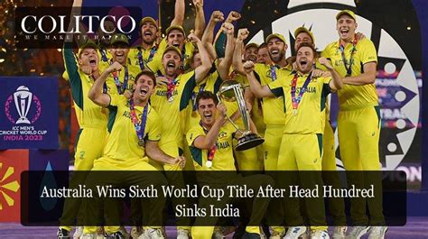 Australia Wins Sixth World Cup Title After Head Hundred Sinks India