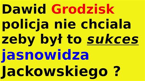 Dawid grodzisk policja nie chciala zeby był to sukces jasnowidza