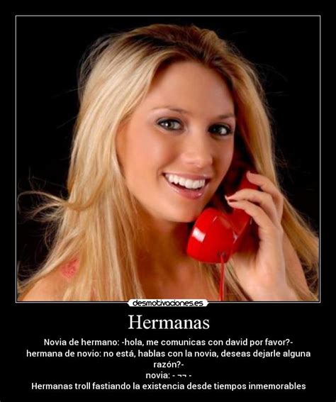 Imágenes Y Carteles De Hermanas Pag 25 Desmotivaciones