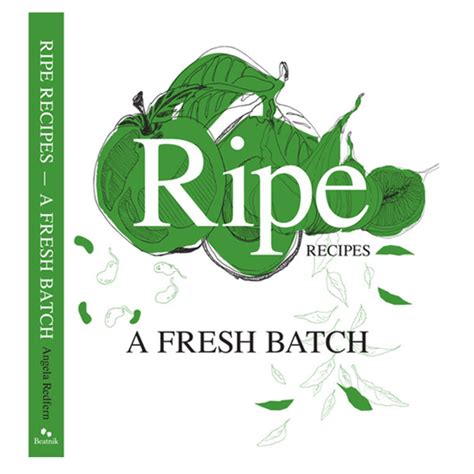 Ripe Recipes A Fresh Batch By Angela Redfern Farm Source Rewards