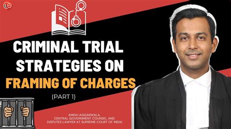 Criminal Trial Strategies On Framing Of Charges Part 1 Amish Aggarwala Lawsikho Youtube