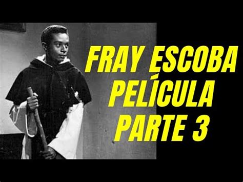 Fray Escoba Pel Cula A San Martin De Porres Parte Youtube