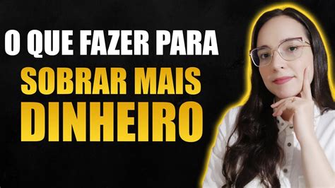 5 Melhores Dicas De Como Sobrar Dinheiro No Final Do Mês Youtube