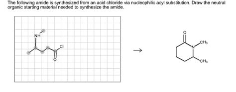 Solved The Following Amide Synthesized From An Acid Chloride Via