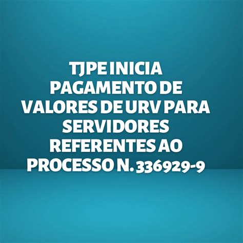 Tjpe Inicia Pagamento De Valores De Urv Para Servidores Referentes Ao