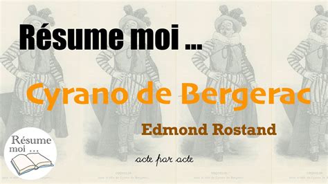 Cyrano de Bergerac Edmond Rostand Résumé acte par acte YouTube