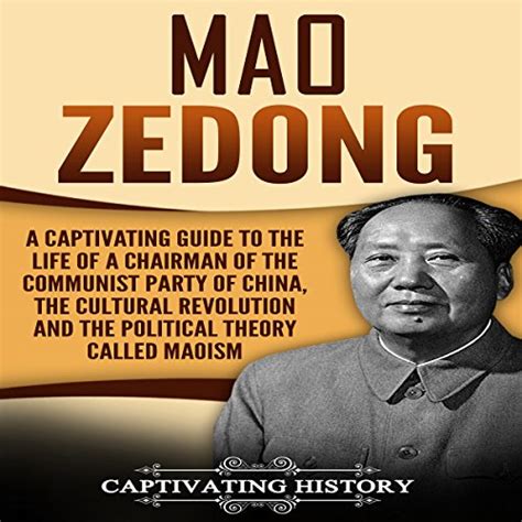 Mao Zedong A Captivating Guide To The Life Of A Chairman