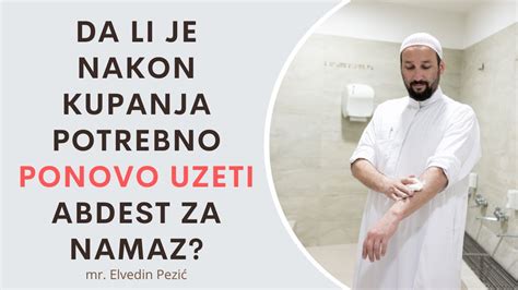 Da Li Je Nakon Kupanja Potrebno Ponovo Uzeti Abdest Za Namaz Mr