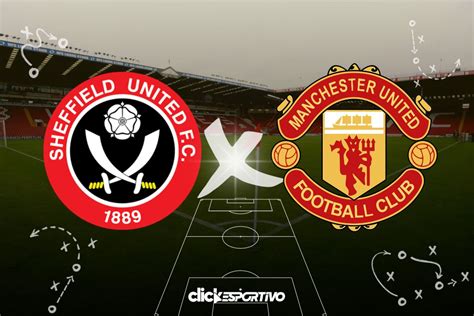 Sheffield X Man United Onde Assistir Horário Escalações