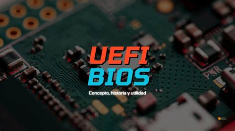 Bios Uefi Qué Es Y Su Relación Con La Placa Base Blog Pccomponentes