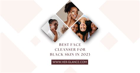 Best Face Cleanser For Black Skin In 2023 Herglance