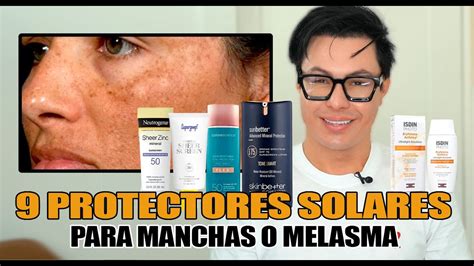 Los Mejores Protectores Solares Para Combatir El Melasma Y Las Manchas