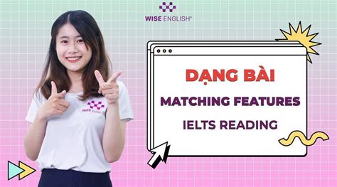 Cách làm dạng bài Matching Features IELTS Reading task 2