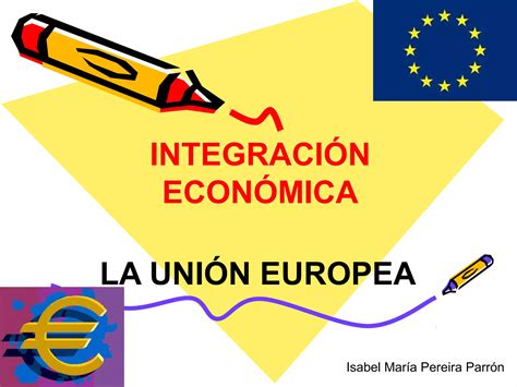 La Integración Económica La Unión Europea Ppt