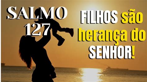 Salmo Os Filhos S O Ben Os Do Senhor Youtube