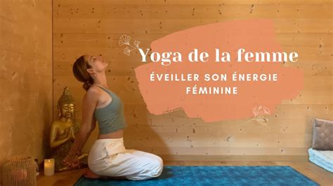 Yoga de la femme Éveiller son énergie féminine YouTube