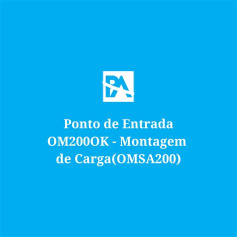 Ponto De Entrada Om Ok Montagem De Carga Omsa Protheusadvpl