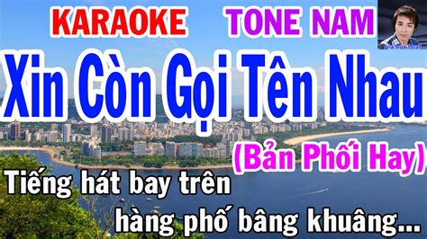 Karaoke Xin Còn Gọi Tên Nhau Tone Nam Nhạc Sống gia huy beat mp3 vn