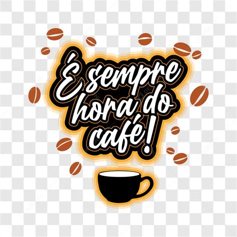 Lettering É Sempre Hora do Café EPS PNG Transparente download Designi