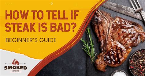 How To Tell If Steak Is Bad Beginners Guide