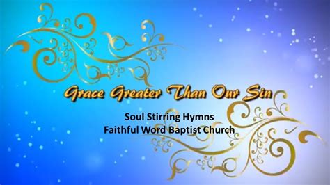 Grace Greater Than Our Sin Hymnal Lyric Video Youtube