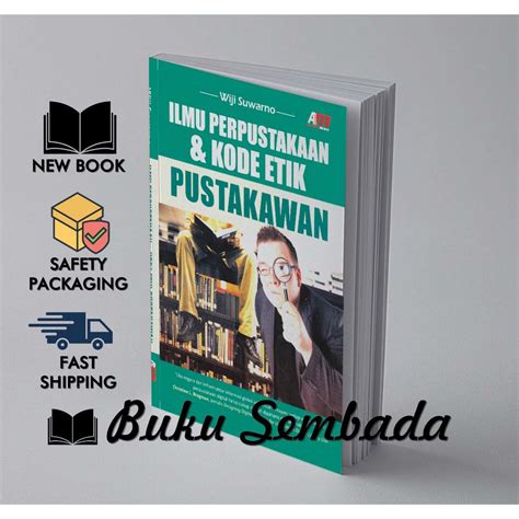 Jual Ilmu Perpustakaan Dan Kode Etik Kepustakawan Wiji Suwarno