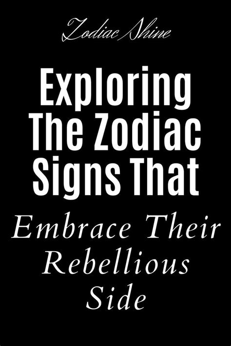 Exploring The Zodiac Signs That Embrace Their Rebellious Side In