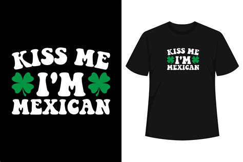 Kiss Me Im Mexican T Shirt Graphic By T Shirt Style · Creative Fabrica