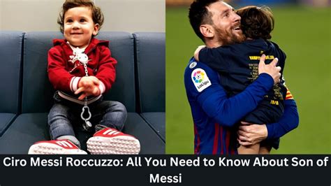 Ciro Messi Roccuzzo: All You Need to Know About Son of Messi