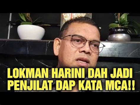 Lokman Harini Dah Jadi Penjilat Dap Kata Mca Youtube