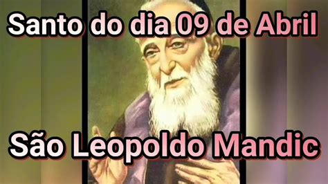 Santo Do Dia 09 De Abril São Leopoldo Mandic Youtube